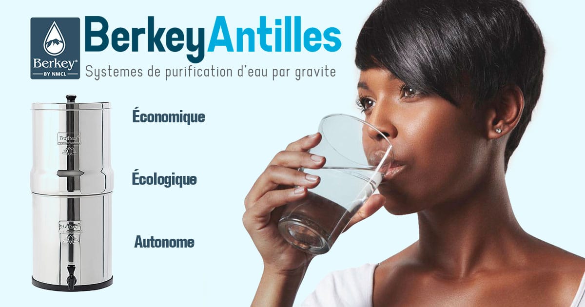 Berkey Antilles-Filtre à eau Berkey® Guadeloupe, Martinique et Guyane
